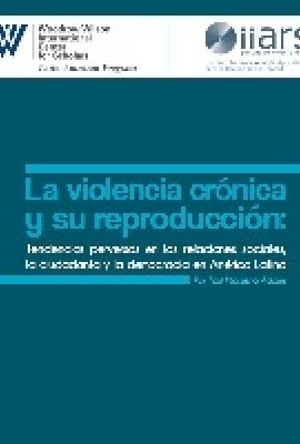 La violencia crónica y su reproducción