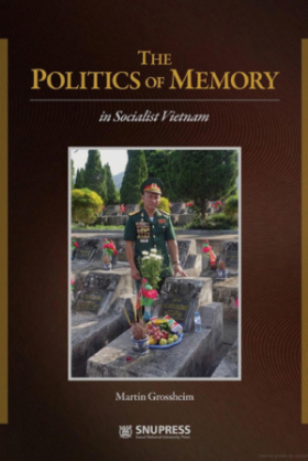 The Politics of Memory in Socialist Vietnam