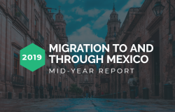 2019 Migration to and through Mexico Mid-Year Report