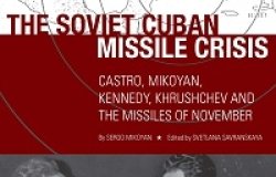 The Soviet Cuban Missile Crisis: Castro, Mikoyan, Kennedy, Khrushchev, and the Missiles of November